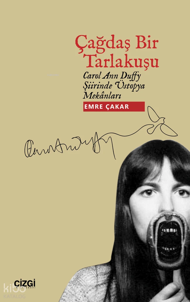 Çağdaş Bir Tarlakuşu Carol Ann Duffy Şiirinde Üstopya Mekânları | Emre Çakar | Çizgi Kitabevi | 9786253965150 | 