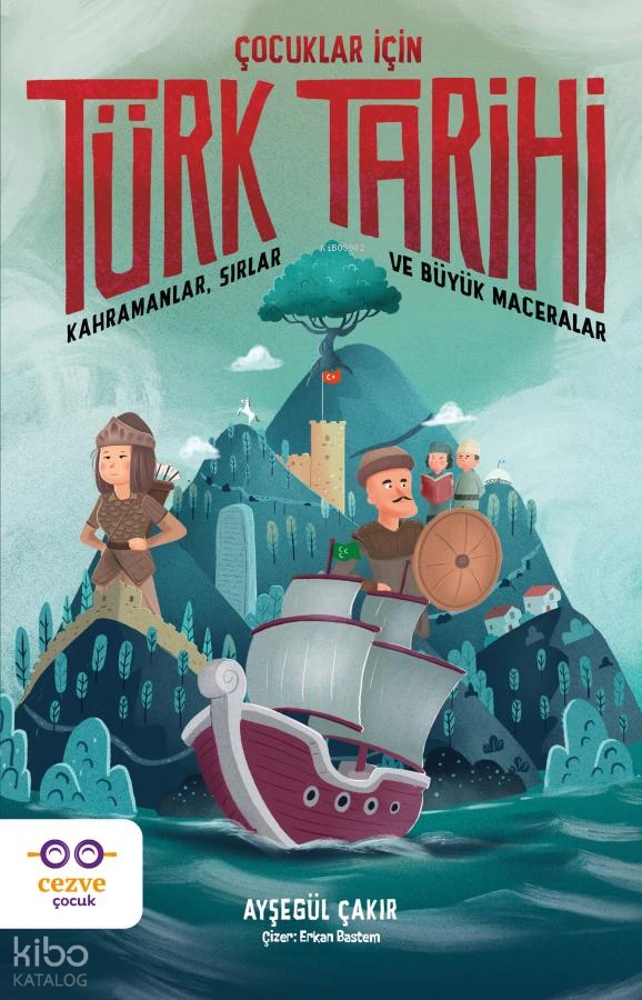  Çocuklar İçin Türk Tarihi | Ayşegül Çakır | Erkan Bastem | Cezve Çocuk | 9786259709949 | 