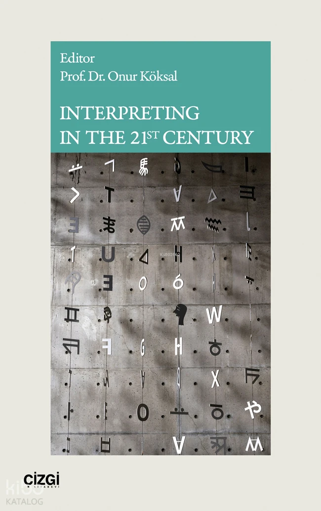  Interpreting in The 21st Century | Kolektif | Çizgi Kitabevi | 9786253966942 | 