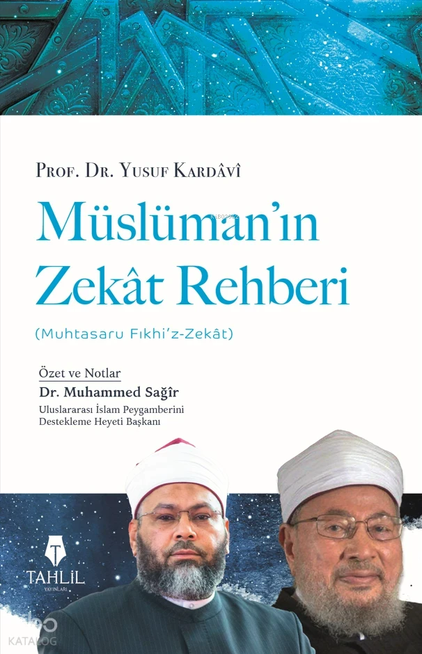  Müslümanın Zekat Rehberi | Müslümanın Zekat Rehberi | Yusuf El Karadavi | Muhammed Sağir | Ahmet Hamdi Yıldırım | Tahlil Yayınları | 9786057850768 
