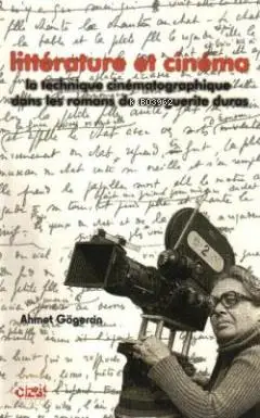  Litterature et Cinema La Technigue Cinematographigue Dans Les Romans de Marguerite Duras | Ahmet Gögercin | Çizgi Kitabevi | 9786055999148 | 