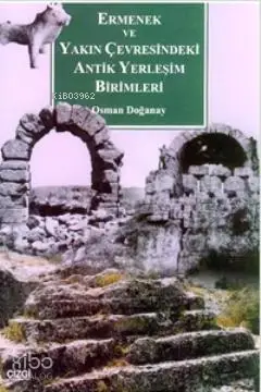  Ermenek ve Yakın Çevresindeki Antik Yerleşim Birimleri | Osman Doğanay | Çizgi Kitabevi | 9789758867578 | 