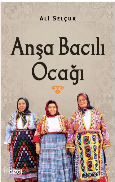  Anşa Bacılı Ocağı | Ali Selçuk | Çizgi Kitabevi | 9786051960760 | 