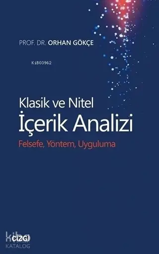  Klasik ve Nitel İçerik Analizi Felsefe Yöntem Uygulama | Orhan Gökçe | Mahmut Arlı | Çizgi Kitabevi | 9786051962634 | 