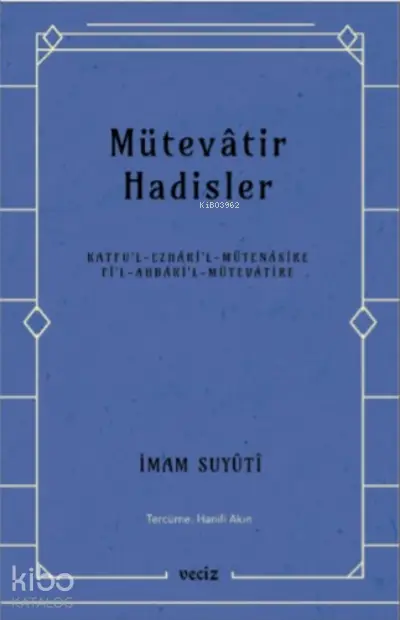  Mütevatir Hadisler | İmam Suyûtî | Veciz Yayınları | 9786057072665 | 