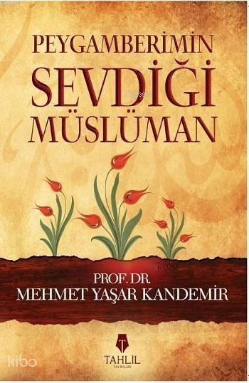  Peygamberimin Sevdiği Müslüman | Mehmet Yaşar Kandemir | Tahlil Yayınları | 9786055271176 | 