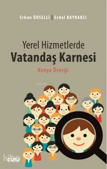  Yerel Hizmetlerde Vatandaş Karnesi | Kolektif | Erhan Örselli Erdal Bayrakcı | Çizgi Kitabevi | 9786059706520 | 