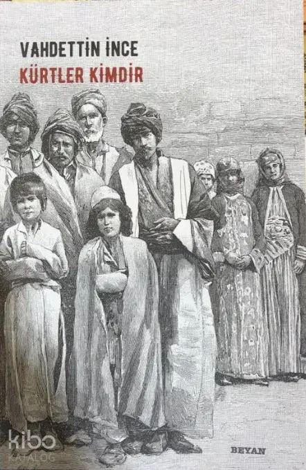  Kürtler Kimdir | Vahdettin İnce | Beyan Yayınları | 9789754739114 | 