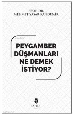  Peygamber Düşmanları Ne Demek İstiyor | Mehmet Yaşar Kandemir | Tahlil Yayınları | 9786057850263 | 