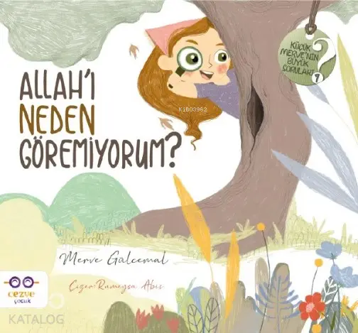  Allahı Neden Göremiyorum Allahı Neden Göremiyorum | Merve Gülcemal | İlknur Koç Aytaç | Rumeysa Abis | Cezve Çocuk | 9786052297797 | 