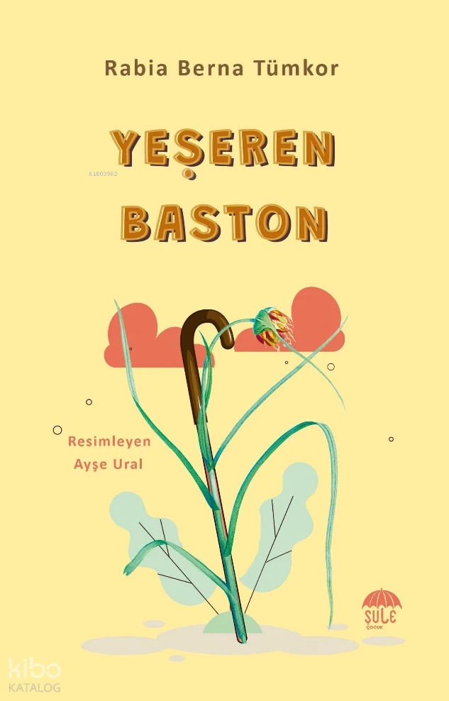  Yeşeren Baston | Rabia Berna Tümkor | Şule Çocuk | 9786256590014 | 