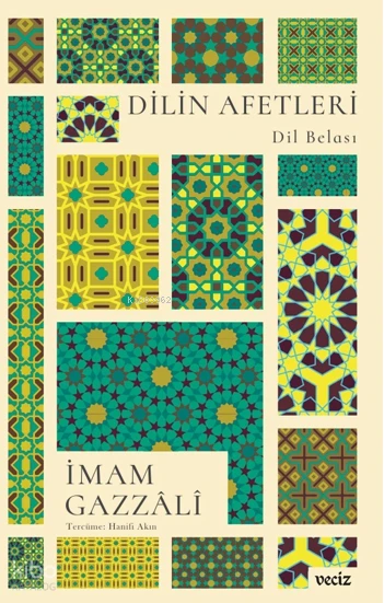  Dilin Afetleri Dil Belası | İmam Gazzâlî | Hanifi Akın | Veciz Yayınları | 9786259780399 | 