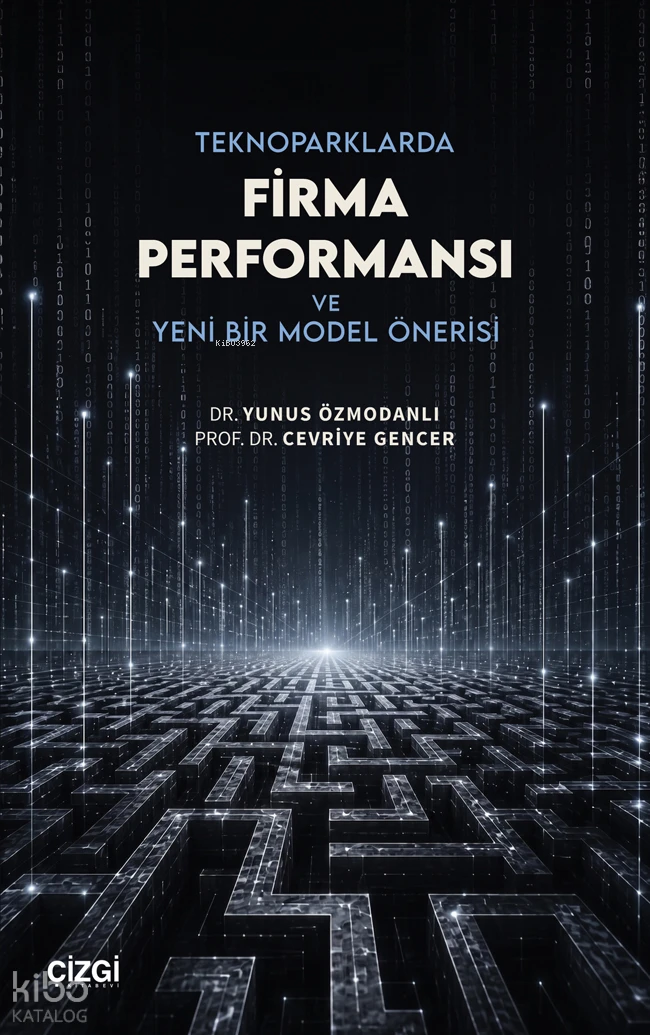  Teknoparklarda Firma Performansı ve Yeni Bir Model Önerisi | Teknoparklarda Firma Performansı ve Yeni Bir Model Önerisi | Yunus Özmodanlı | Cevriye Gencer | Çizgi Kitabevi | 9786253969639 