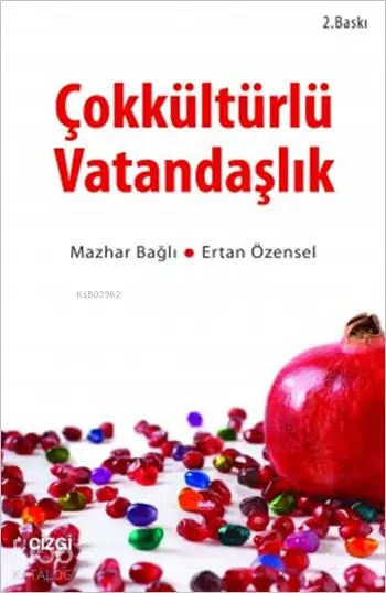  Çokkültürlü Vatandaşlık | Mazhar Bağlı Ertan Özensel | Mazhar Bağlı | Ertan Özensel | Çizgi Kitabevi | 9786054639557 | 