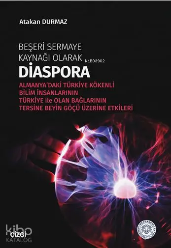  Beşeri Sermaye Kaynağı Olarak Diaspora | Atakan Durmaz | Çizgi Kitabevi | 9786051962047 | 