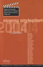  Sinema Söyleşileri 2004 Söyleşi Panel ve Sunum Yıllığı 2004 | Kolektif1 | Boğaziçi Üniversitesi Yayınevi | 9789756193587 | 