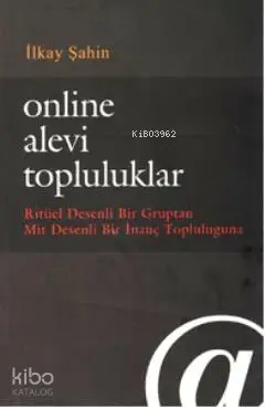  Online Alevi Topluluklar Ritüel Desenli Bir Gruptan Mit Desenli Bir İnanç Topluluğuna | İlkay Şahin | Çizgi Kitabevi | 9786054639670 | 