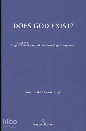  Does God Exist Logical Foundations of the Cosmological Argument | İsmail Latif Hacınebioğlu | İnsan Publications | 9786055949044 | 