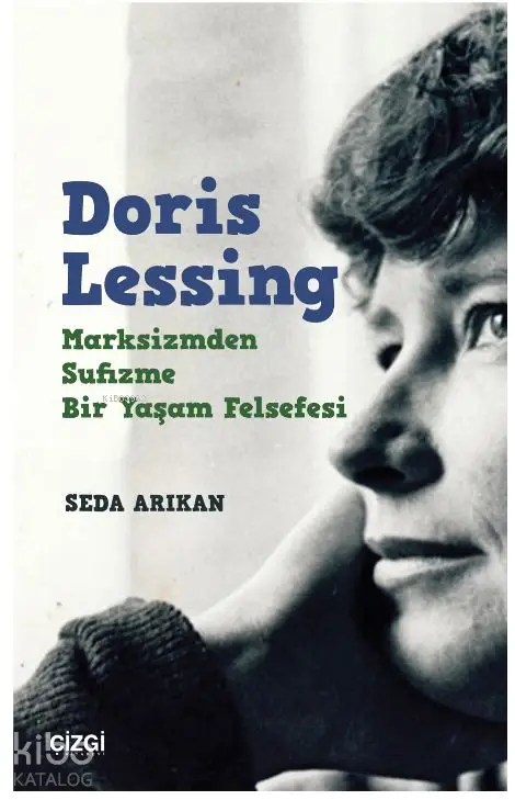  Doris Lessing Marksizmden Sufizme Bir Yaşam Felsefesi | Seda Arıkan | Çizgi Kitabevi | 9786051961408 | 