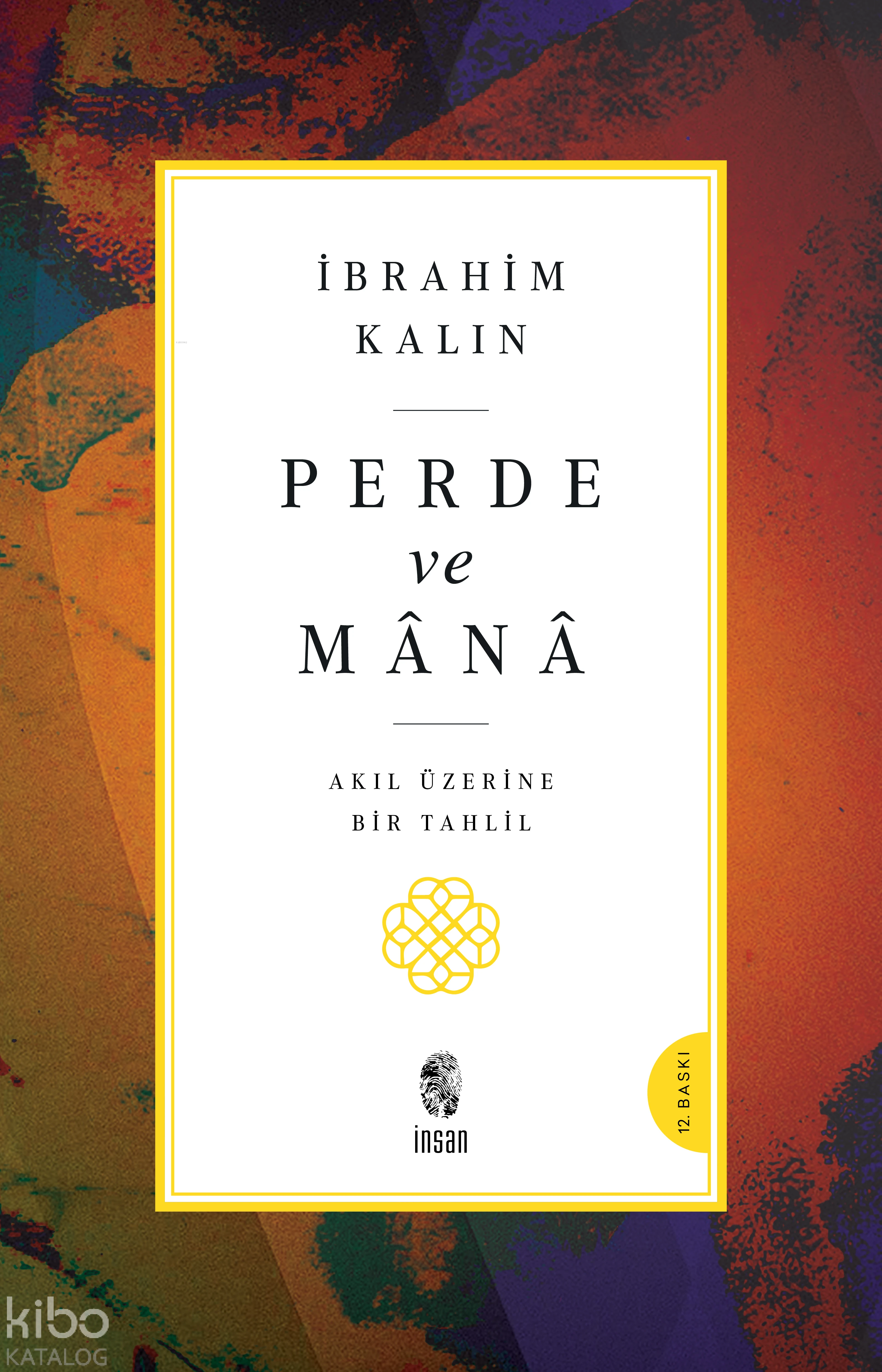  Perde ve Mânâ | İbrahim Kalın | Ali Sebetci | Saliha Şişman | İnsan Yayınları | 9789755749396 | 