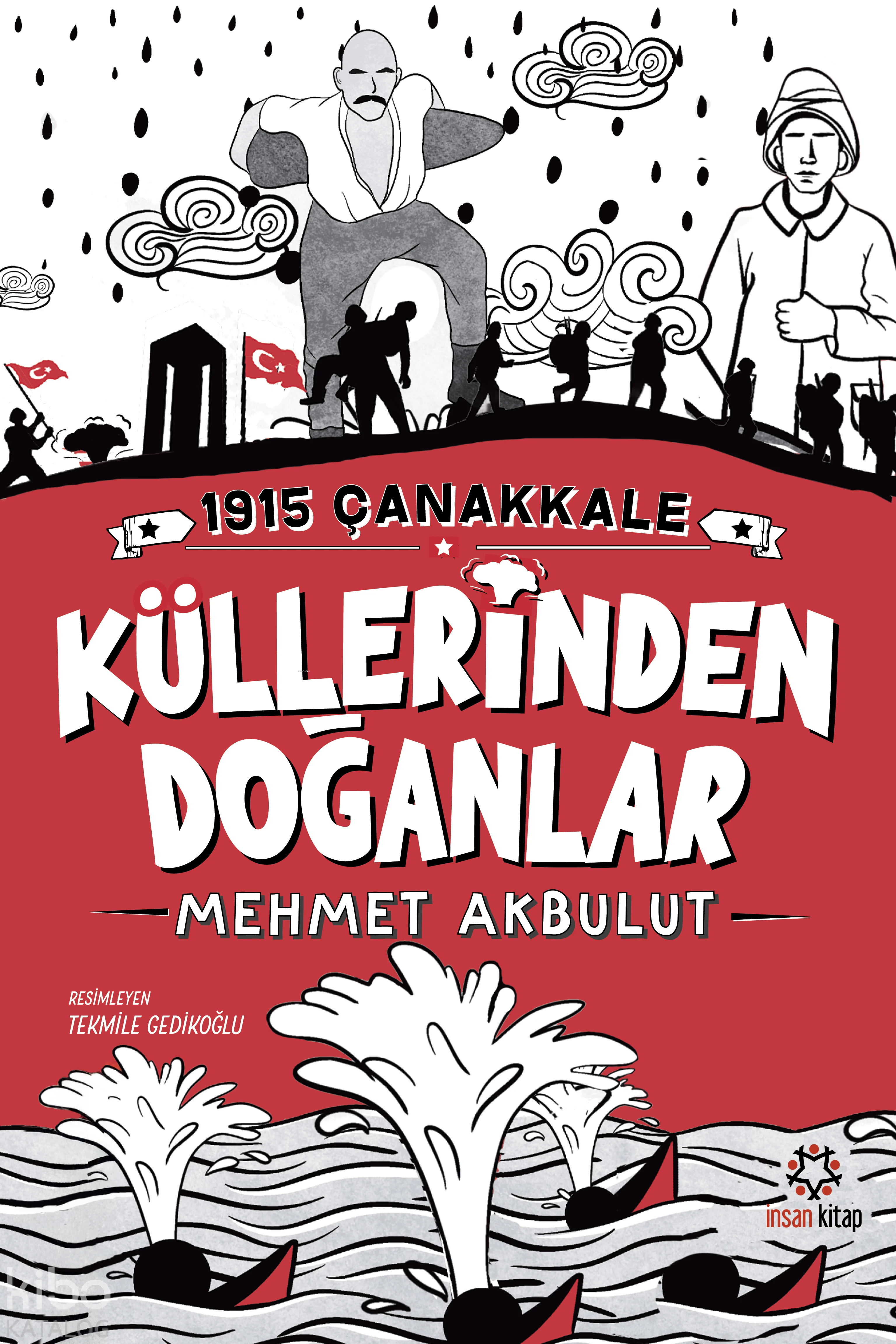  1915 Çanakkale Küllerinden Doğanlar | Mehmet Akbulut | Tekmile Gedikoğlu | İnsan Kitap | 9786059616409 | 