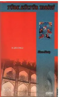  Türk Kültür Tarihi | Türk Kültür Tarihi | Ekrem Memiş | Mahmut Arlı | Çizgi Kitabevi | 9799758156923 