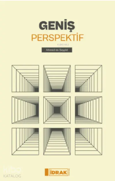  Geniş Perspektif | Ahmed es Seyyid | Mehmet Ali Kılınç | Ali Ak | İdrak Yayınları | 9786057047144 | 
