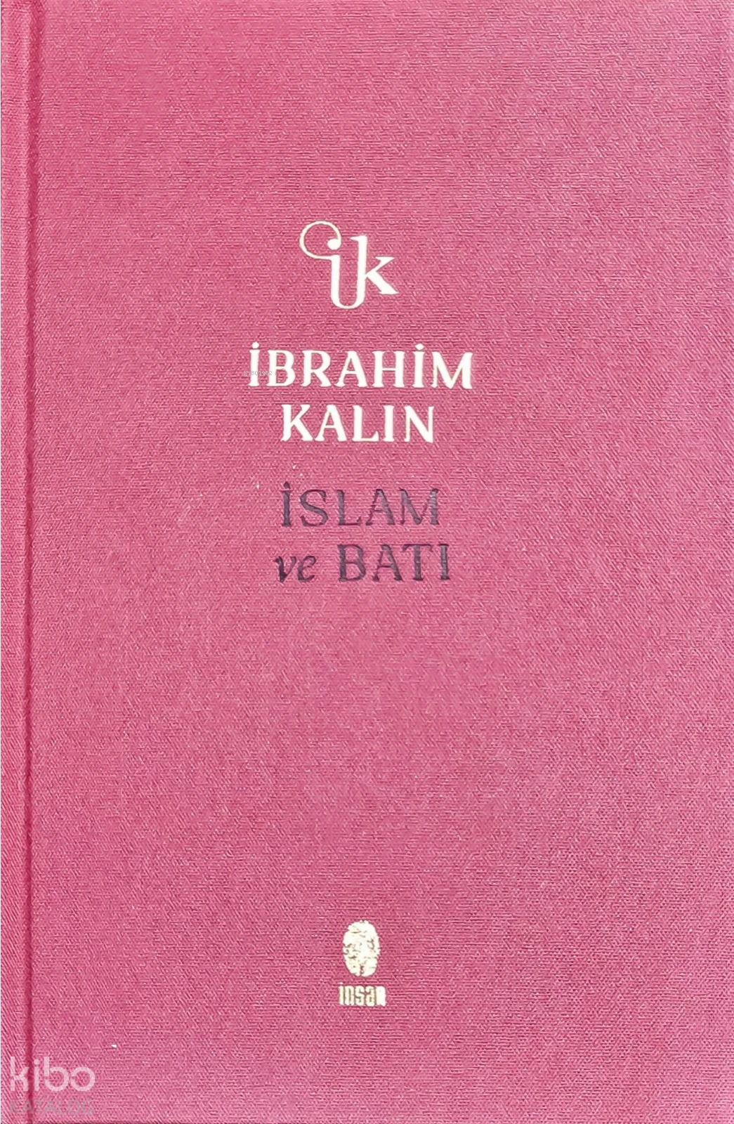  İslam ve Batı | İbrahim Kalın | İnsan Yayınları | 9786258314960 | 