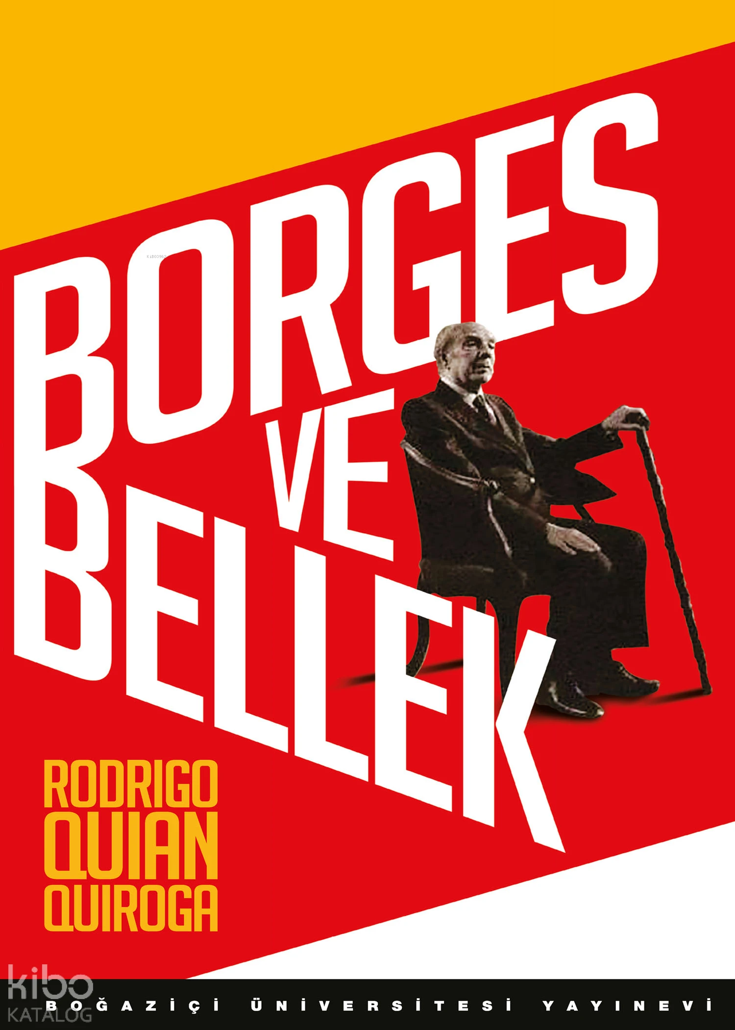  Borges ve Bellek | Rodrigo Quian Quiroga | Ferit Burak Aydar | Boğaziçi Üniversitesi Yayınevi | 9786054787852 | 