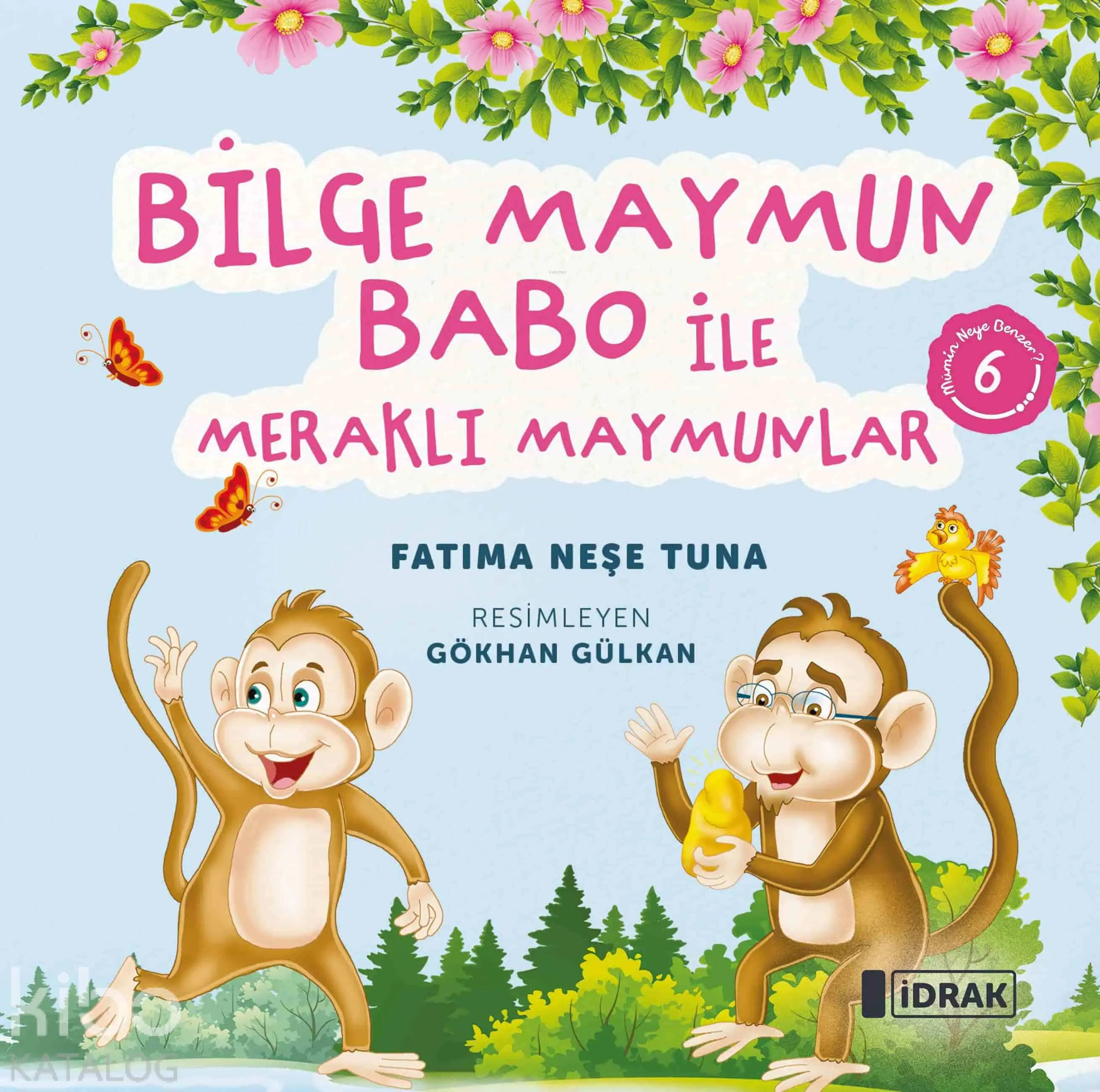  Bilge Maymun Babo ile Meraklı Maymunlar Mümin Neye Benzer Serisi6 | Fatıma Neşe Tuna | Gökhan Gülkan | İdrak Yayınları | 9786259884400 | 
