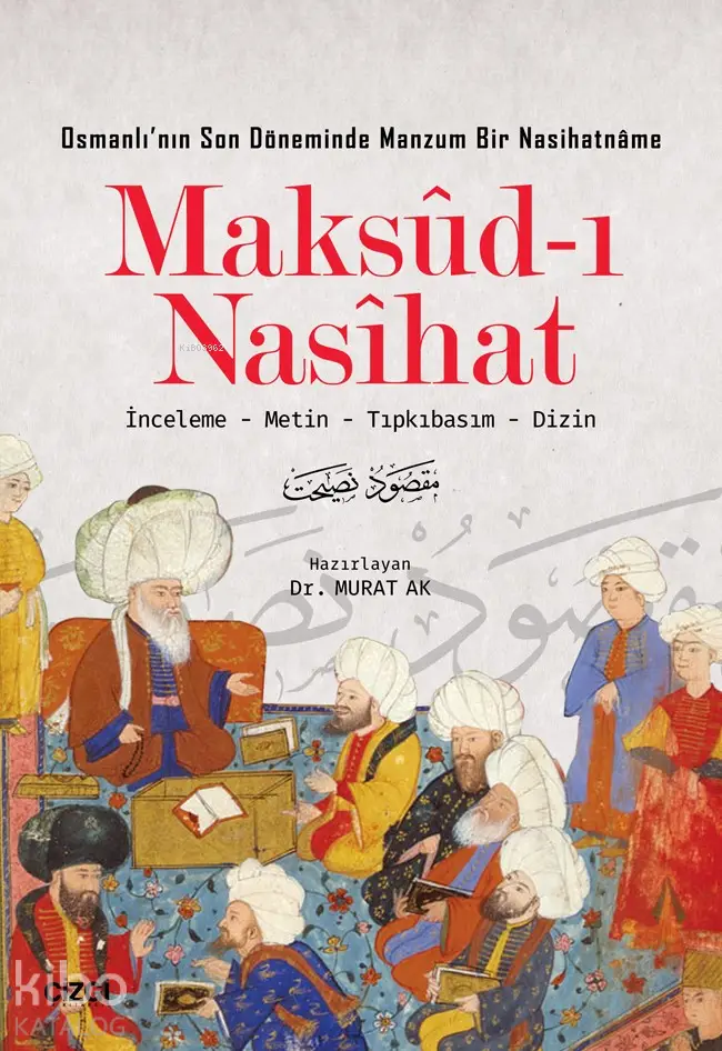  Maksudı Nasihat İnceleme Metin Tıpkıbasım Dizin | Murat Ak | Murat Ak | Çizgi Kitabevi | 9786051961910 | 