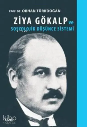  Ziya Gökalp ve Sosyolojik Düşünce Sistemi | Orhan Türkdoğan | Çizgi Kitabevi | 9786059108690 | 