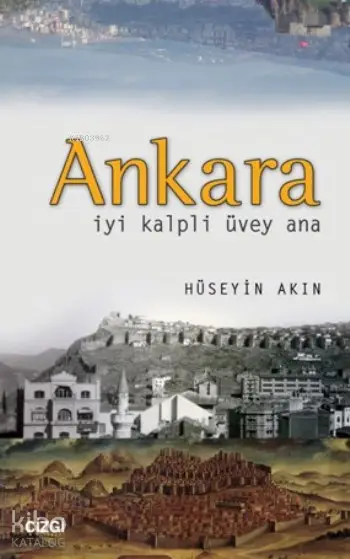  Ankara İyi Kalpli Üvey Ana | Hüseyin Akın | Çizgi Kitabevi | 9786059427142 | 
