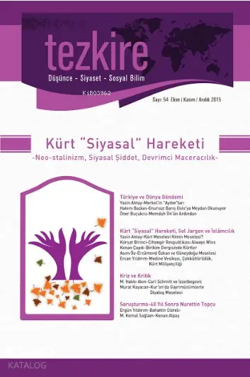  Tezkire Dergisi Sayı54 Kürt Siyasal Hareketi Ekim Kasım Aralık 2015 | Tezkire Dergisi Sayı54 Kürt Siyasal Hareketi Ekim Kasım Aralık 2015 | Kolektif | Kenan Çapık | Enes Malik Kılıç | Adem Şenel | Öner Buçukcu | Tezkire Yayınları | 2770000000413 