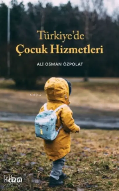  Türkiyede Çocuk Hizmetleri | Ali Osman Özpolat | Çizgi Kitabevi | 9786051966069 | 