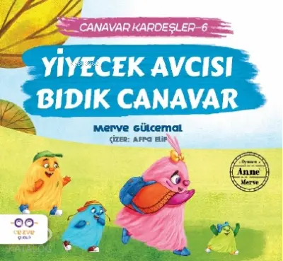 Yiyecek Avcısı Bıdık Canavar / Canavar Kardeşler 6 | Merve Gülcemal | Afra Elif | Ayşe Mercan Kara | Cezve Çocuk | 9786057053831 | 