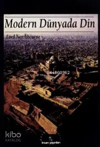  Modern Dünyada Din | Modern Dünyada Din | Lord Northbourne | Şahabeddin Yalçın | İnsan Yayınları | 9799755740781 
