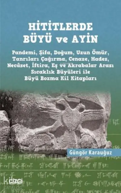  Hititlerde Büyü ve Ayin | Güngör Karauğuz | Çizgi Kitabevi | 9786051967073 | 
