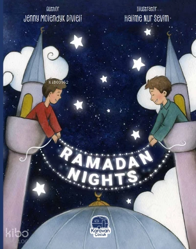  Ramadan Nights | Jenny Molendyk Divleli | Halime Nur Sevim | Karavan Çocuk Yayınları | 9786258268126 | 