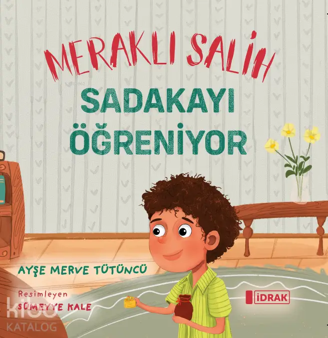  Meraklı Salih Sadakayı Öğreniyor | Ayşe Merve Tütüncü | Sümeyye Kale | İdrak Yayınları | 9786259884479 | 