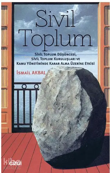  Sivil Toplum (Sivil Toplum DüşüncesiSivil Toplum Kuruluşları ve Kamu Yönetiminde Karar Alma Üzerine | İsmail Akbal | Çizgi Kitabevi | 9786051960753 | 