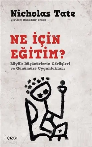  Ne İçin Eğitim Büyük Düşünürlerin Görüşleri ve Günümüze Uygunlukları | Nicholas Tate | Mukadder Erkan | Çizgi Kitabevi | 9786051961866 | 