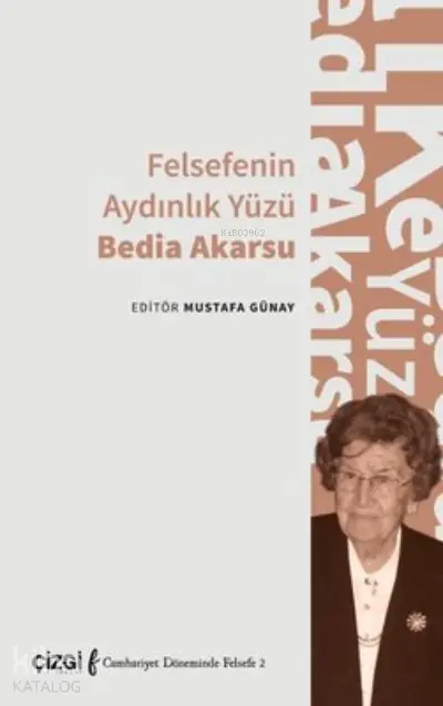  Felsefenin Aydınlık Yüzü Bedia Akarsu | Mustafa Günay | Çizgi Kitabevi | 9786051966977 | 
