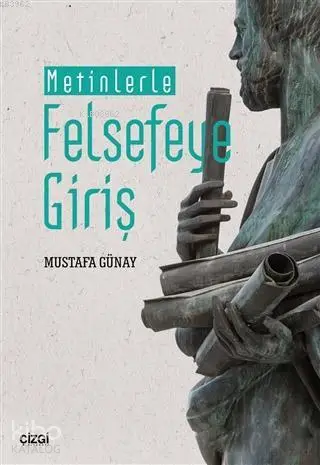  Metinlerle Felsefeye Giriş | Mustafa Günay | Çizgi Kitabevi | 9786051961767 | 