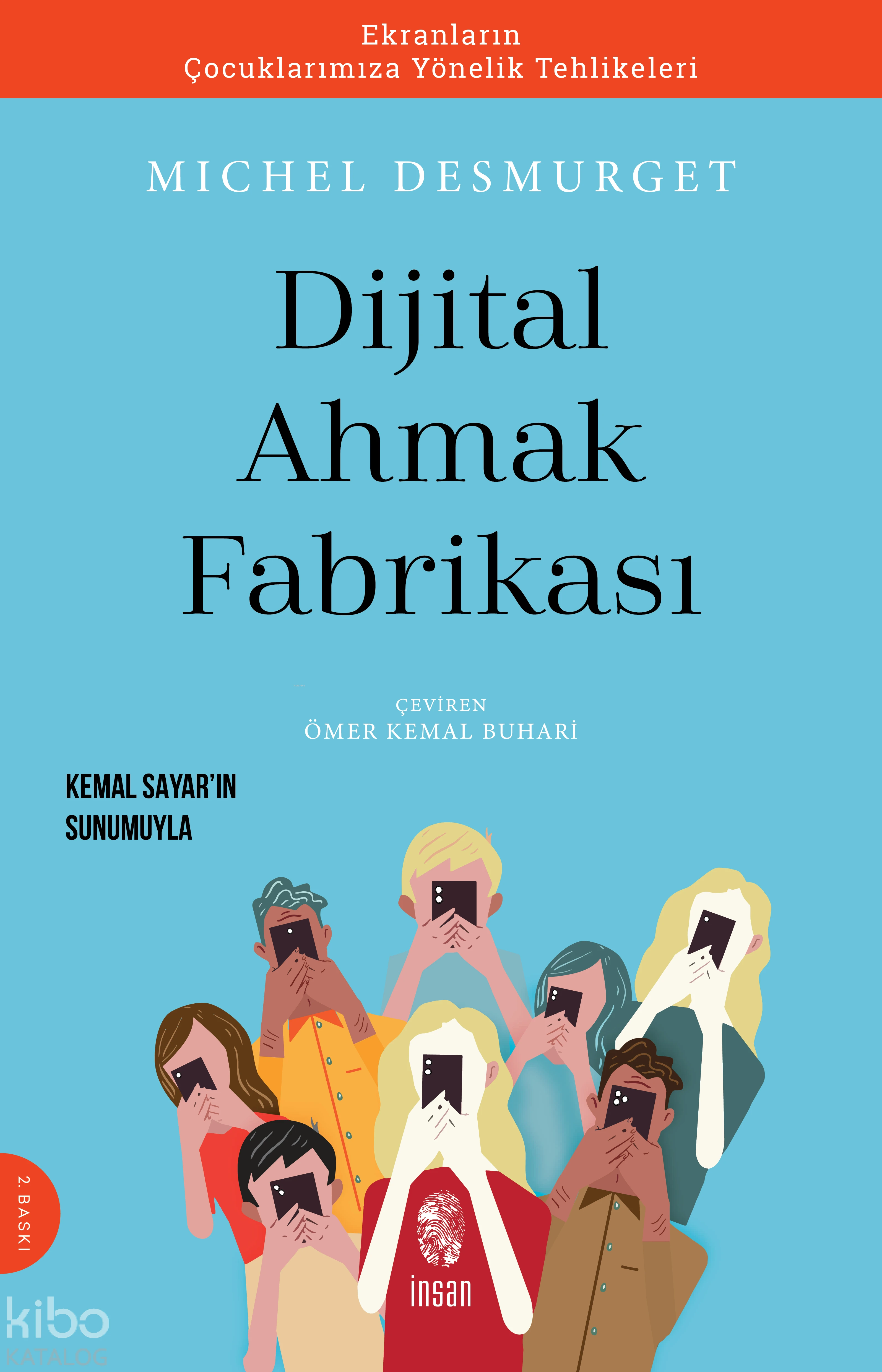  Dijital Ahmaklık Fabrikası | Ömer Kemal Buhari | Michel Desmurget | İnsan Yayınları | 9786057387264 | 
