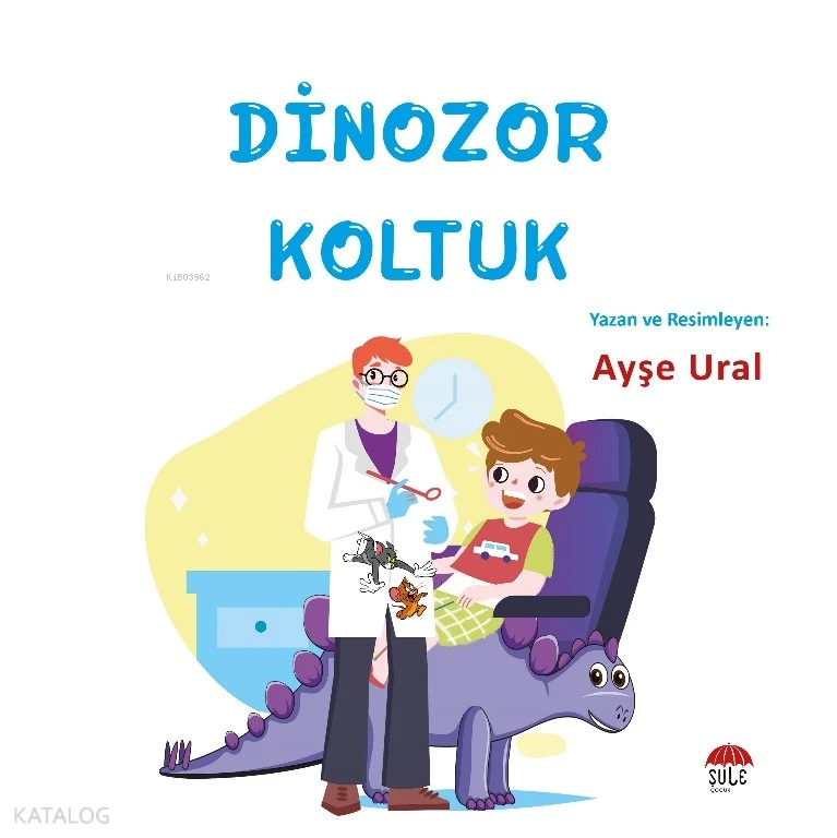  Dinozor Koltuk 47 Yaş | Ayşe Ural | Şule Çocuk | 9786258062885 | 