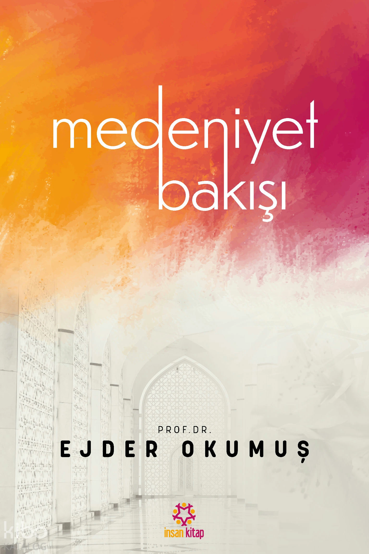  Medeniyet Bakışı | Ejder Okumuş | İnsan Kitap | 9786258314724 | 