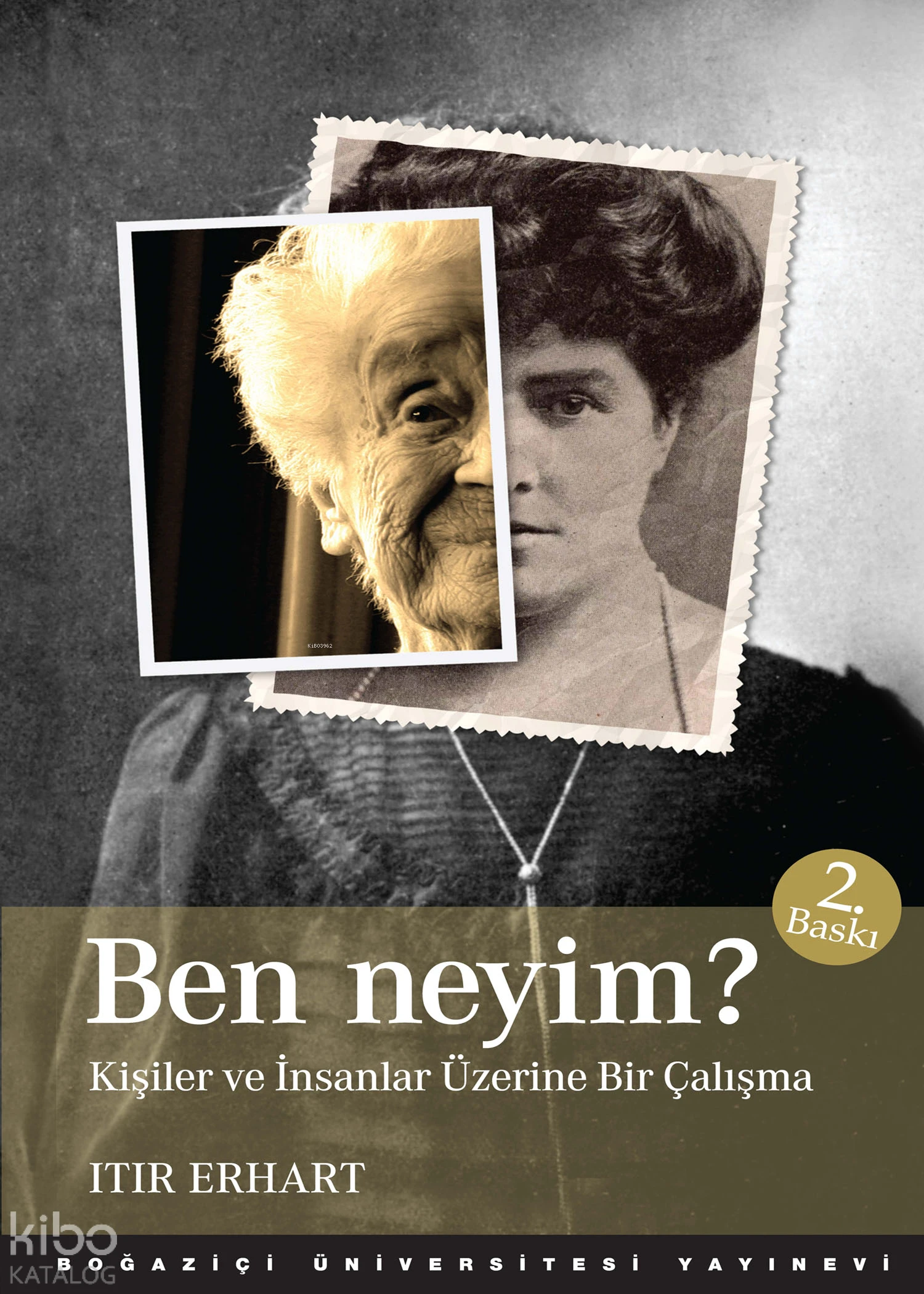  Ben Neyim Kişiler ve İnsanlar Üzerine Bir Çalışma | Itır Erhart | Egemen Demircioğlu | Boğaziçi Üniversitesi Yayınevi | 9789756193792 | 