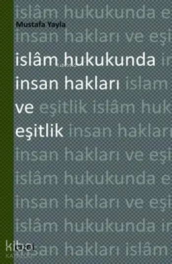  İslâm Hukukunda İnsan Hakları ve Eşitlik | İslâm Hukukunda İnsan Hakları ve Eşitlik | Mustafa Yayla | Çizgi Kitabevi | 9786054451746 