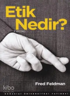  Etik Nedir | Etik Nedir | Fred Feldman | Ferit Burak Aydar | Boğaziçi Üniversitesi Yayınevi | 9786054238903 